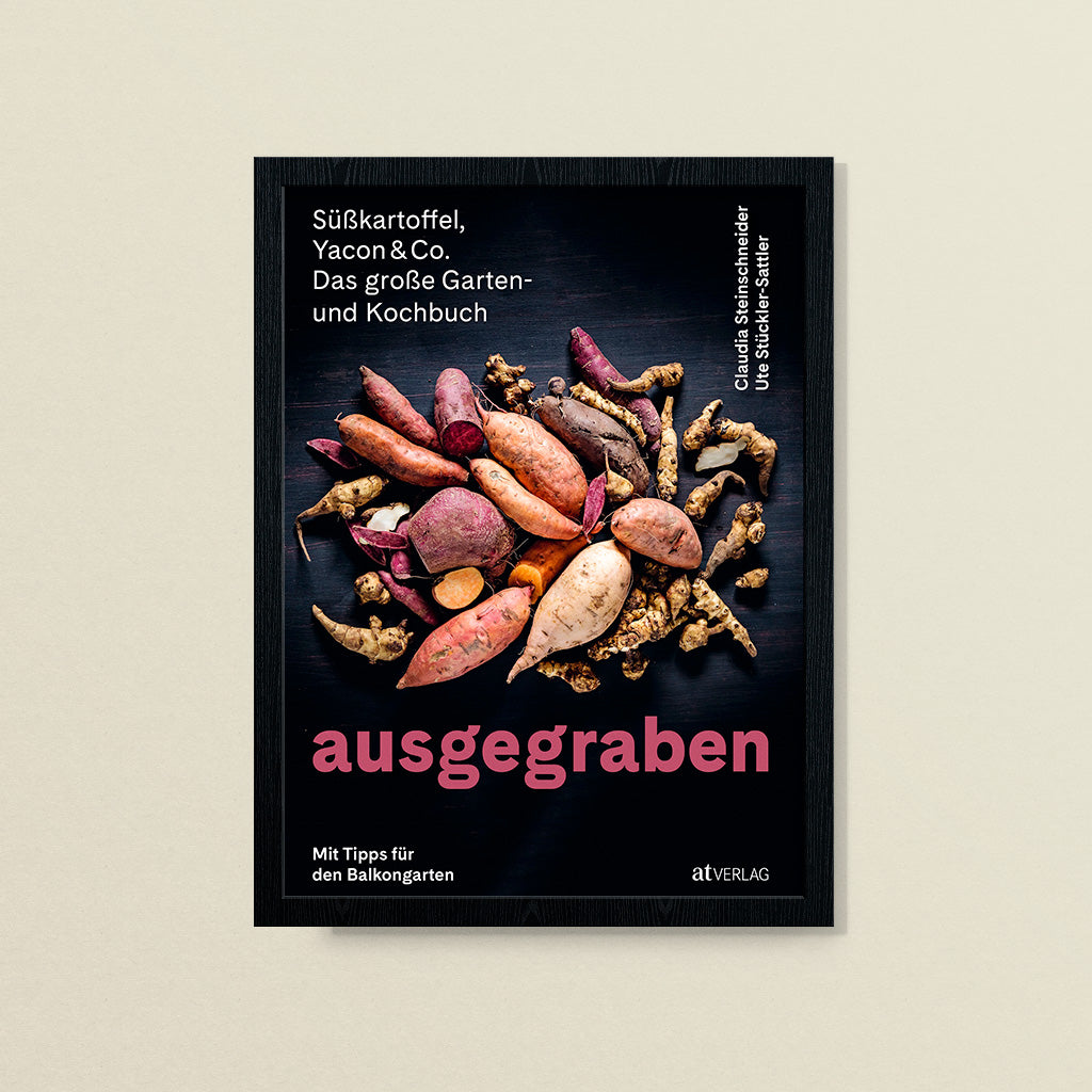 ausgegraben – Süßkartoffel, Yacon & Co.– Claudia Steinschneider, Ute Stückler-Sattler - at Verlag