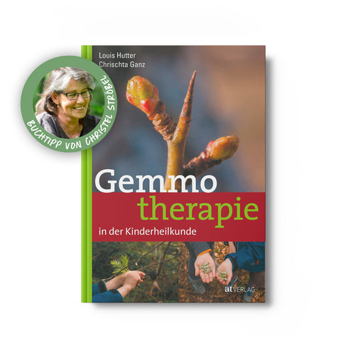 Gemmotherapie in der Kinderheilkunde – Chrischta Ganz und Louis Hutter