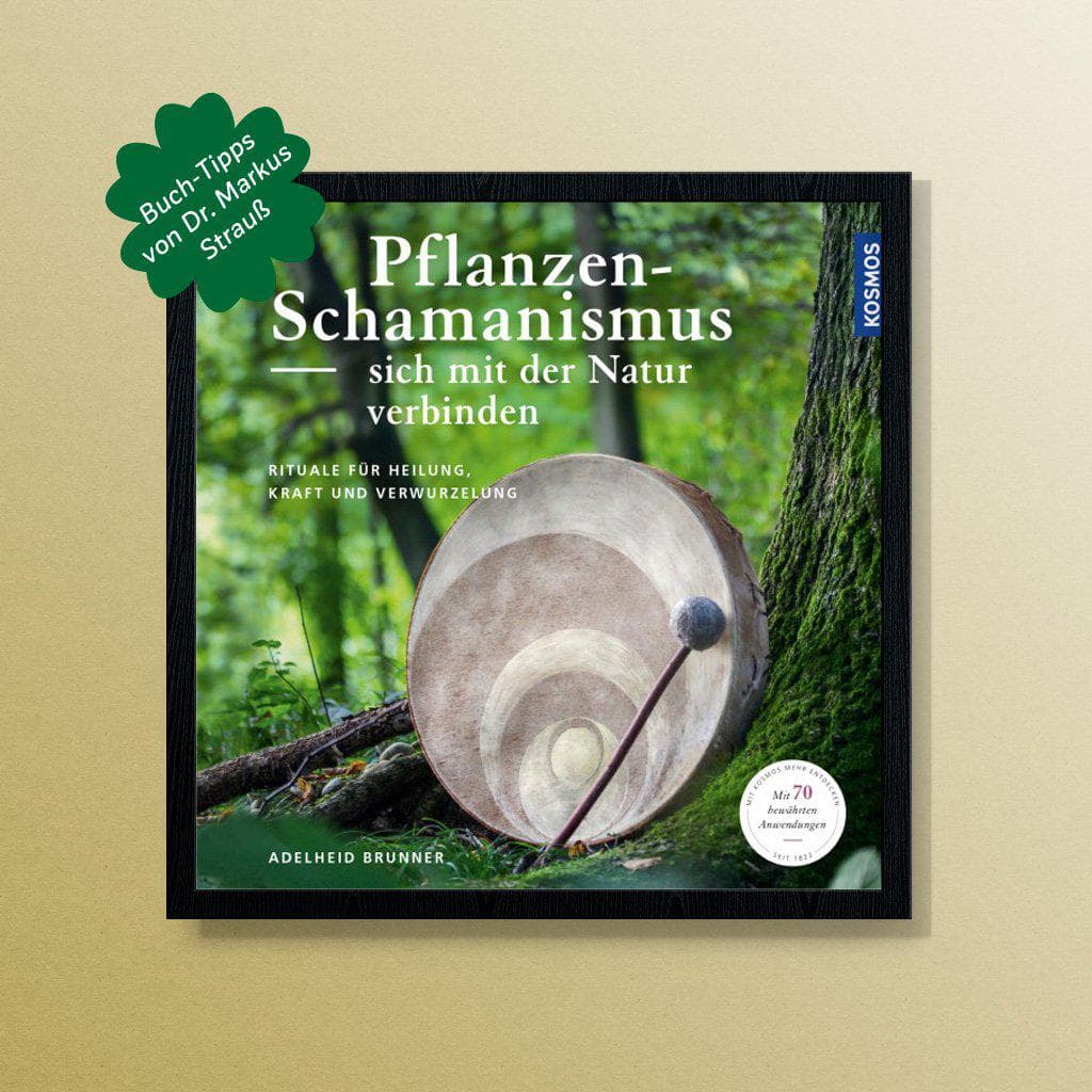 Markus Strauß empfiehlt: Pflanzenschamanismus – Adelheid Brunner Kochbuch Haedecke